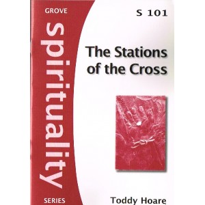 Grove Spirituality - S101 - The Stations Of The Cross By Toddy Hoare